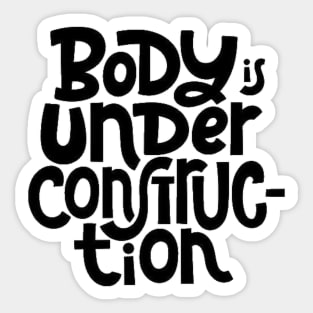 Body is Under Construction - Gym Workout Fitness Motivation Quote Sticker